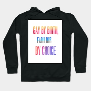 Gay by birth, fabulous by choice Hoodie